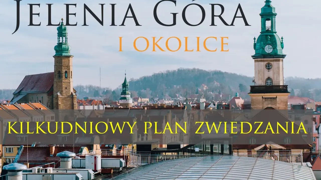 Jelenia Góra i okolice: kilkudniowy plan zwiedzania. Odkryj atrakcje tego malowniczego miasta i jego regionu.