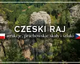 Czeski Raj: skalne miasta, prachowskie skały i malownicze szlaki. Odkryj atrakcje tego niezwykłego miejsca.