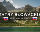 Tatry Słowackie: zielony staw kieżmarski, otoczony skalistymi szczytami i zielenią.