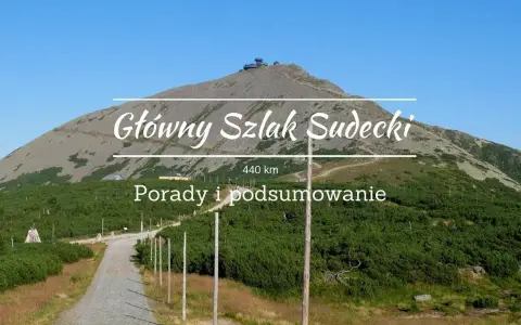Główny Szlak Sudecki, 440 km. Droga przez góry, z widokiem na Śnieżkę. Porady i podsumowanie wędrówki.