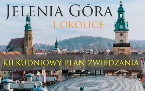 Jelenia Góra i okolice: kilkudniowy plan zwiedzania. Odkryj atrakcje tego malowniczego miasta i jego regionu.