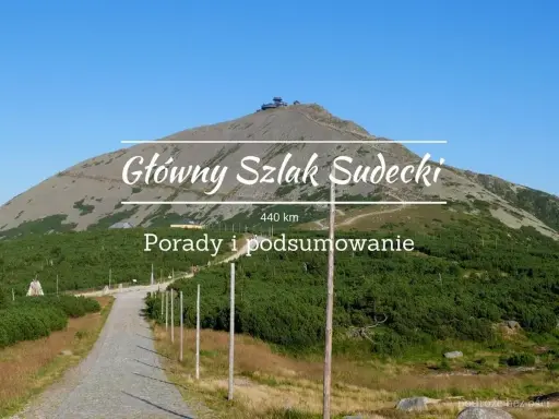 Główny Szlak Sudecki, 440 km. Droga przez góry, z widokiem na Śnieżkę. Porady i podsumowanie wędrówki.