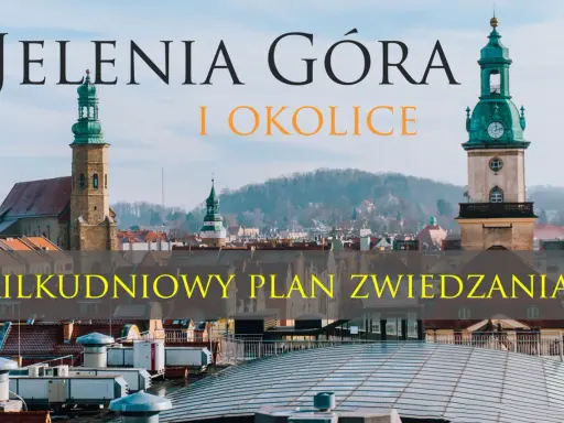 Jelenia Góra i okolice: kilkudniowy plan zwiedzania. Odkryj atrakcje tego malowniczego miasta i jego regionu.