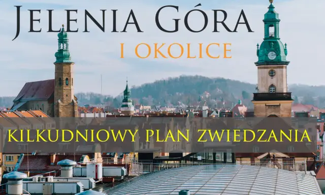 Jelenia Góra i okolice: kilkudniowy plan zwiedzania. Odkryj atrakcje tego malowniczego miasta i jego regionu.